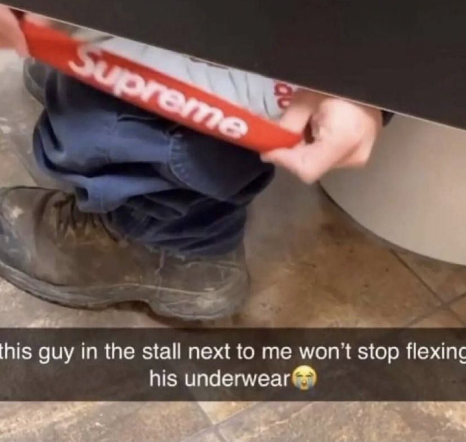 guy in the stall wont stop flexing his underwear - Supreme this guy in the stall next to me won't stop flexing his underwear