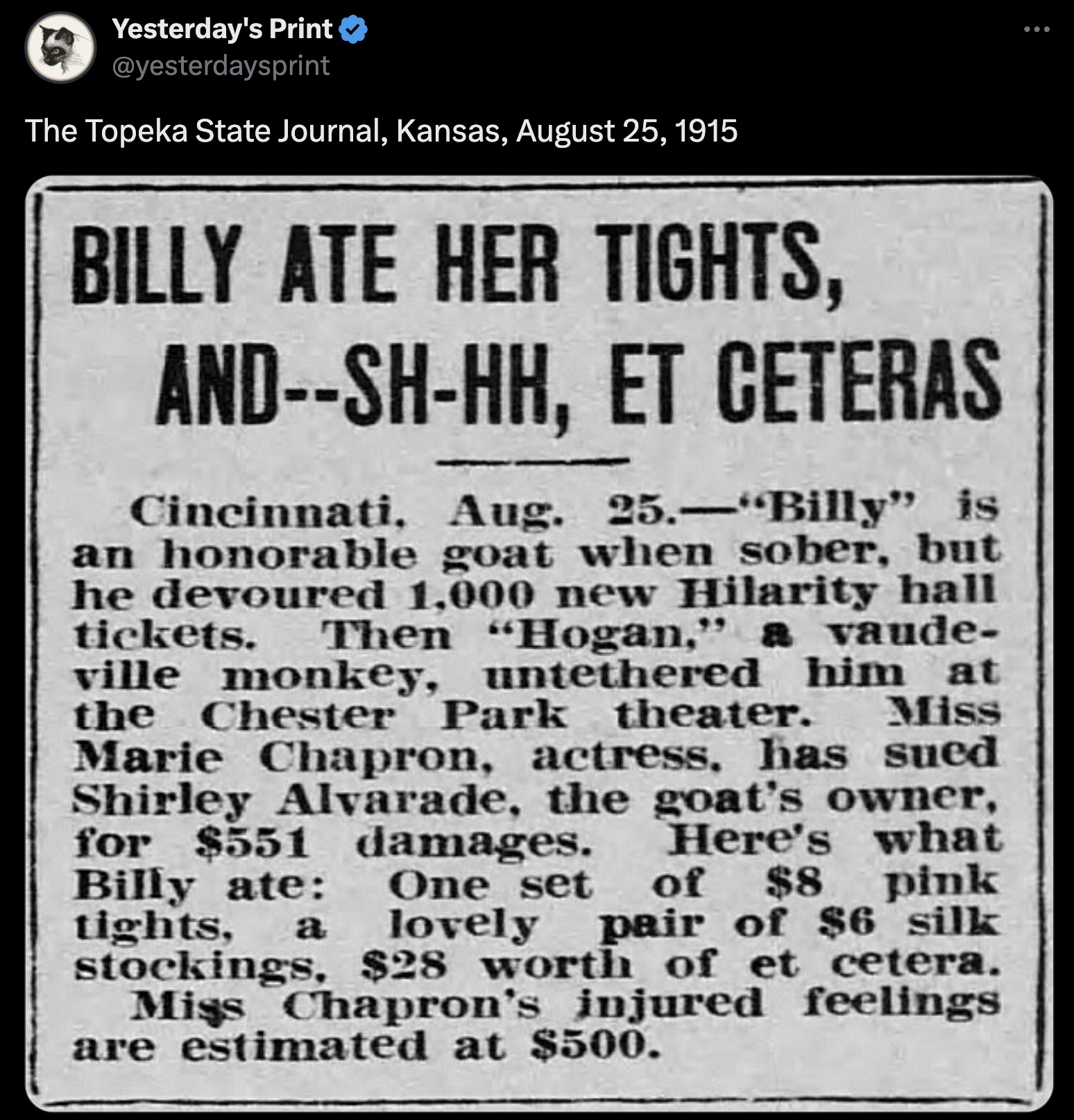 symmetry - Yesterday's Print The Topeka State Journal, Kansas, Billy Ate Her Tights, AndShHh, Et Ceteras Cincinnati, Aug. 25."Billy" is an honorable goat when sober, but he devoured 1,000 new Hilarity hall tickets. Then "Hogan," a vaude ville monkey, unte