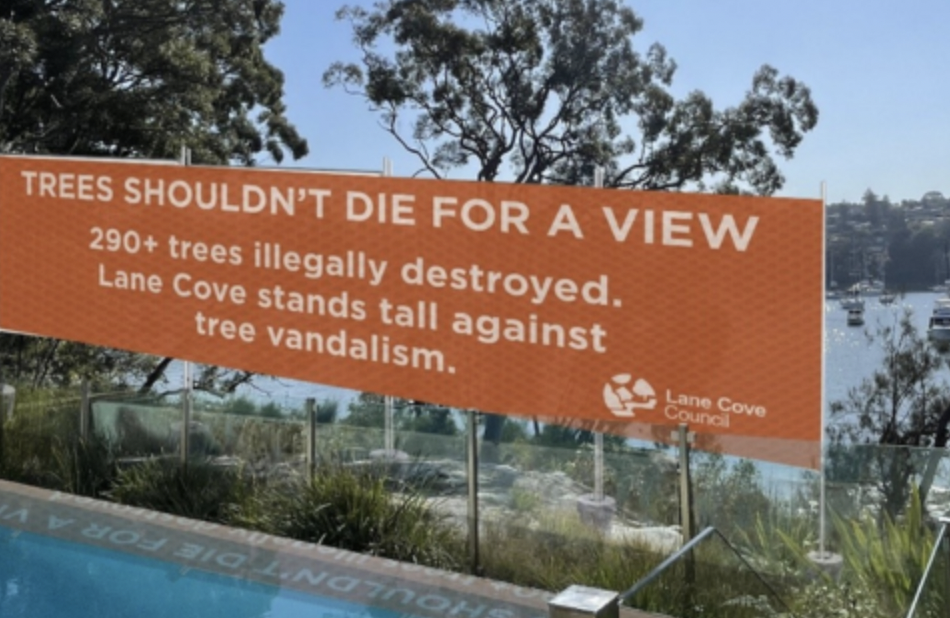 Vandalism - Trees Shouldn'T Die For A View 290 trees illegally destroyed. Lane Cove stands tall against tree vandalism. Lane Cove Council