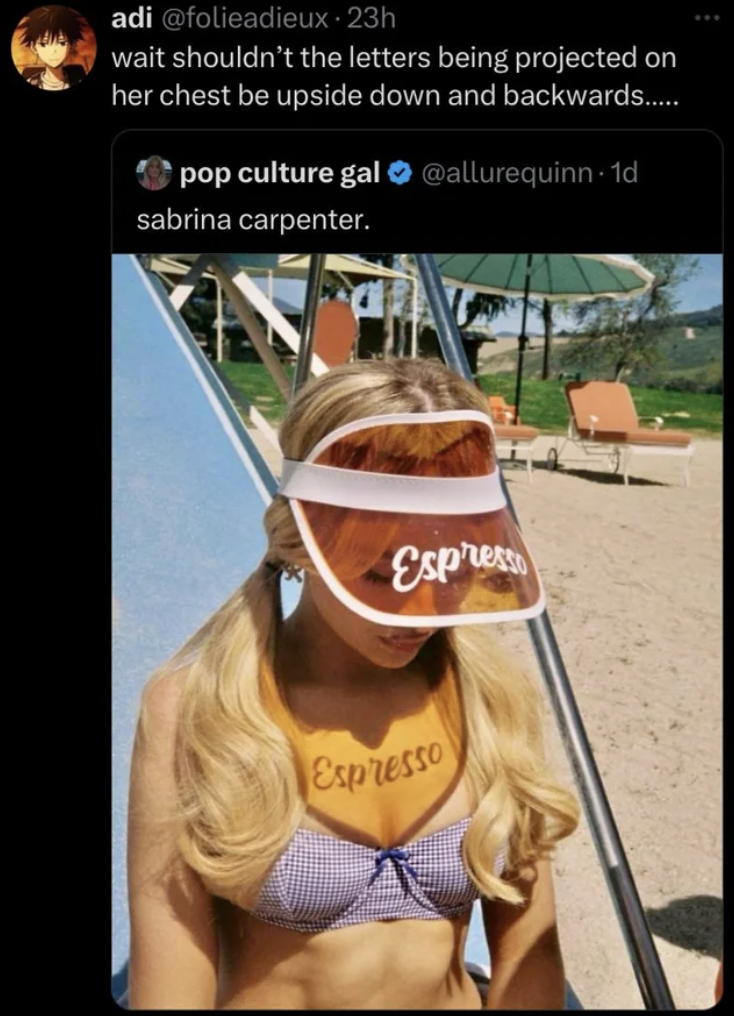 sabrina carpenter bikini espresso - adi 23h wait shouldn't the letters being projected on her chest be upside down and backwards..... pop culture gal sabrina carpenter. Espress Espresso