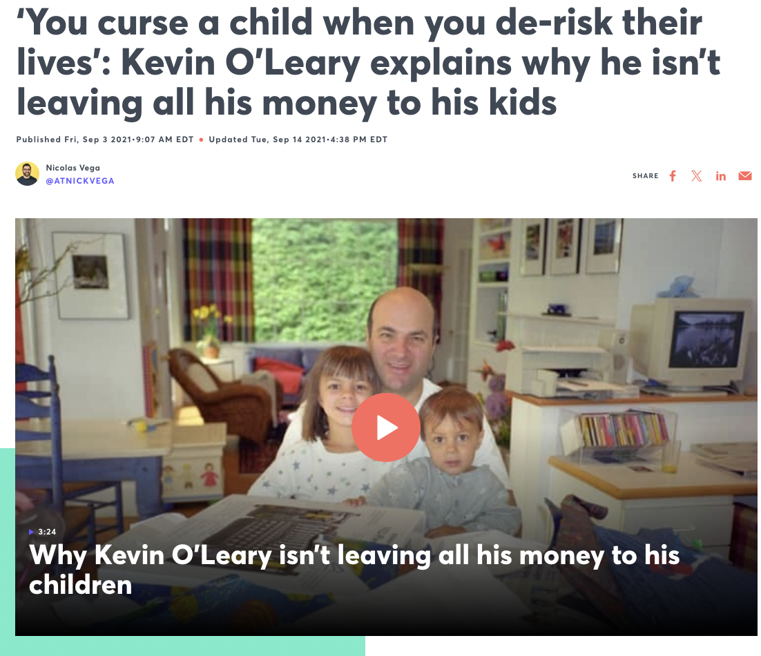 photo caption - 'You curse a child when you derisk their lives' Kevin O'Leary explains why he isn't leaving all his money to his kids Published Fri, Edt Updated Tue, Edt Nicolas Vega Atnickvega fin Why Kevin O'Leary isn't leaving all his money to his chil