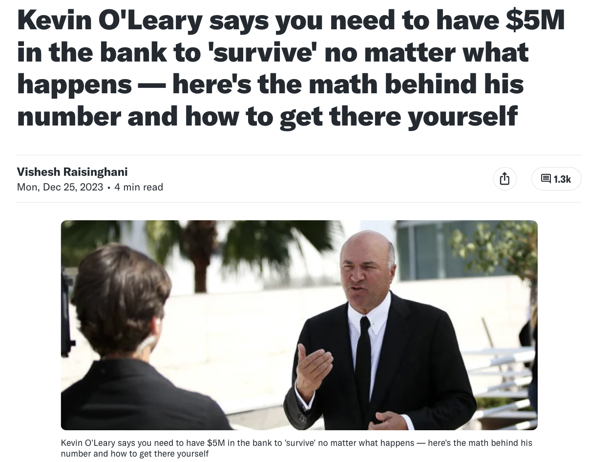 businessperson - Kevin O'Leary says you need to have $5M in the bank to 'survive' no matter what happens here's the math behind his number and how to get there yourself Vishesh Raisinghani Mon, . 4 min read Kevin O'Leary says you need to have $5M in the b