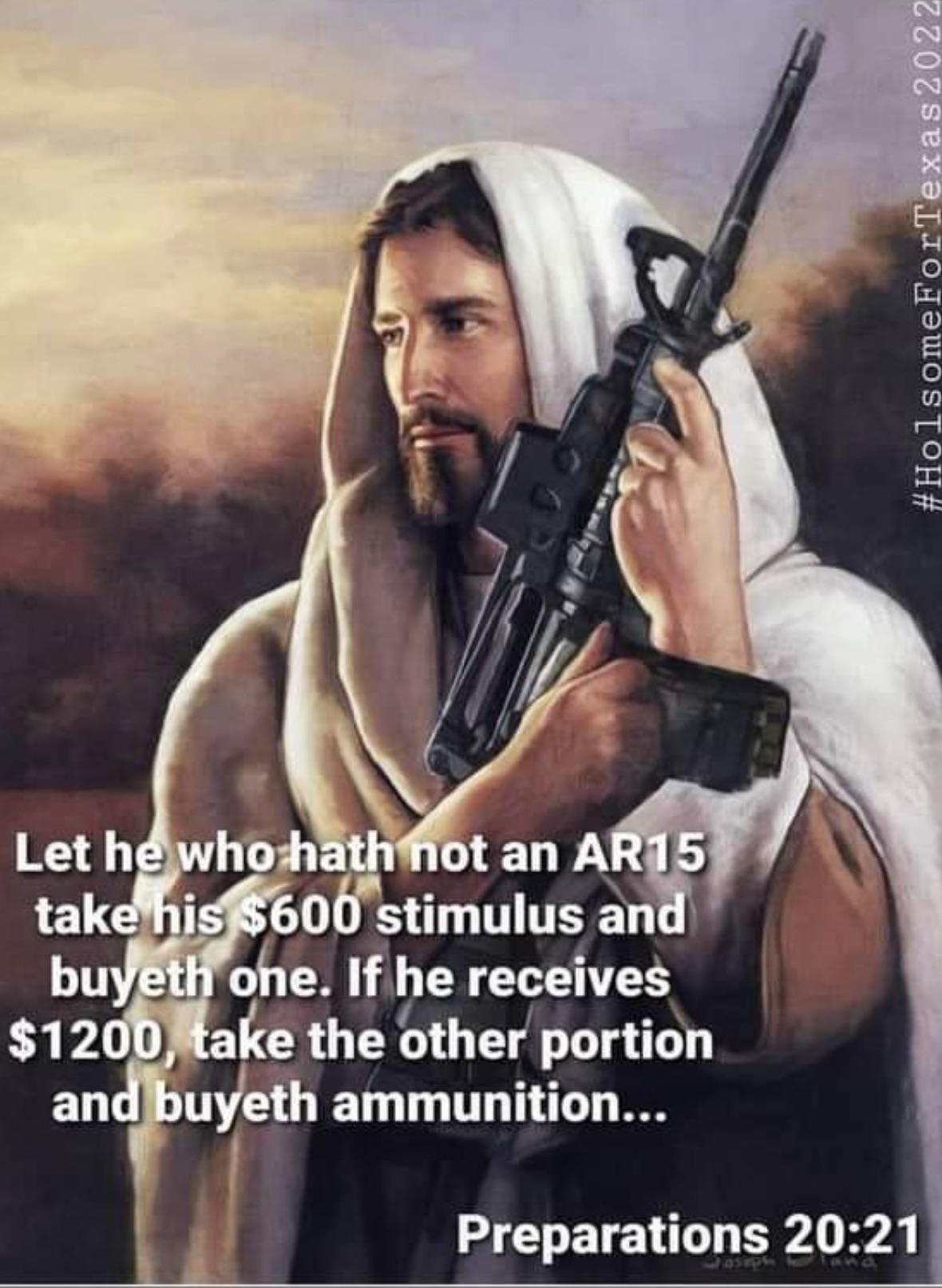 ar 15 jesus - Let he who hath not an AR15 take his $600 stimulus and buyeth one. If he receives $1200, take the other portion and buyeth ammunition... Preparations 2022