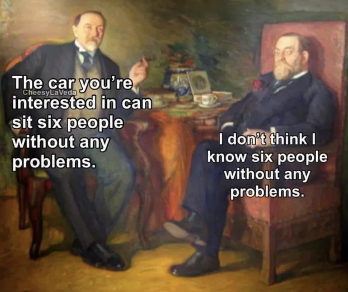 car you re interested in can seat six people without any problems - The car you're interested in can CheesyLaVeda sit six people without any problems. I don't think I know six people without any problems.