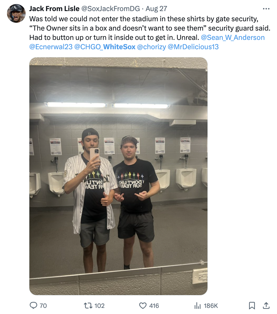 screenshot - 0 Jack From Lisle Aug 27 Was told we could not enter the stadium in these shirts by gate security, "The Owner sits in a box and doesn't want to see them" security guard said. Had to button up or turn it inside out to get in. Unreal. W Anderso