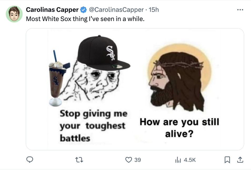 you are my sleepiest guy - Carolinas Capper 15h Most White Sox thing I've seen in a while. Stop giving me your toughest How are you still alive? battles 27 39 ili