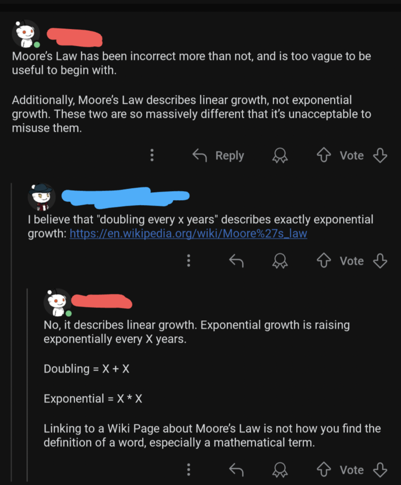 screenshot - Moore's Law has been incorrect more than not, and is too vague to be useful to begin with. Additionally, Moore's Law describes linear growth, not exponential growth. These two are so massively different that it's unacceptable to misuse them. 