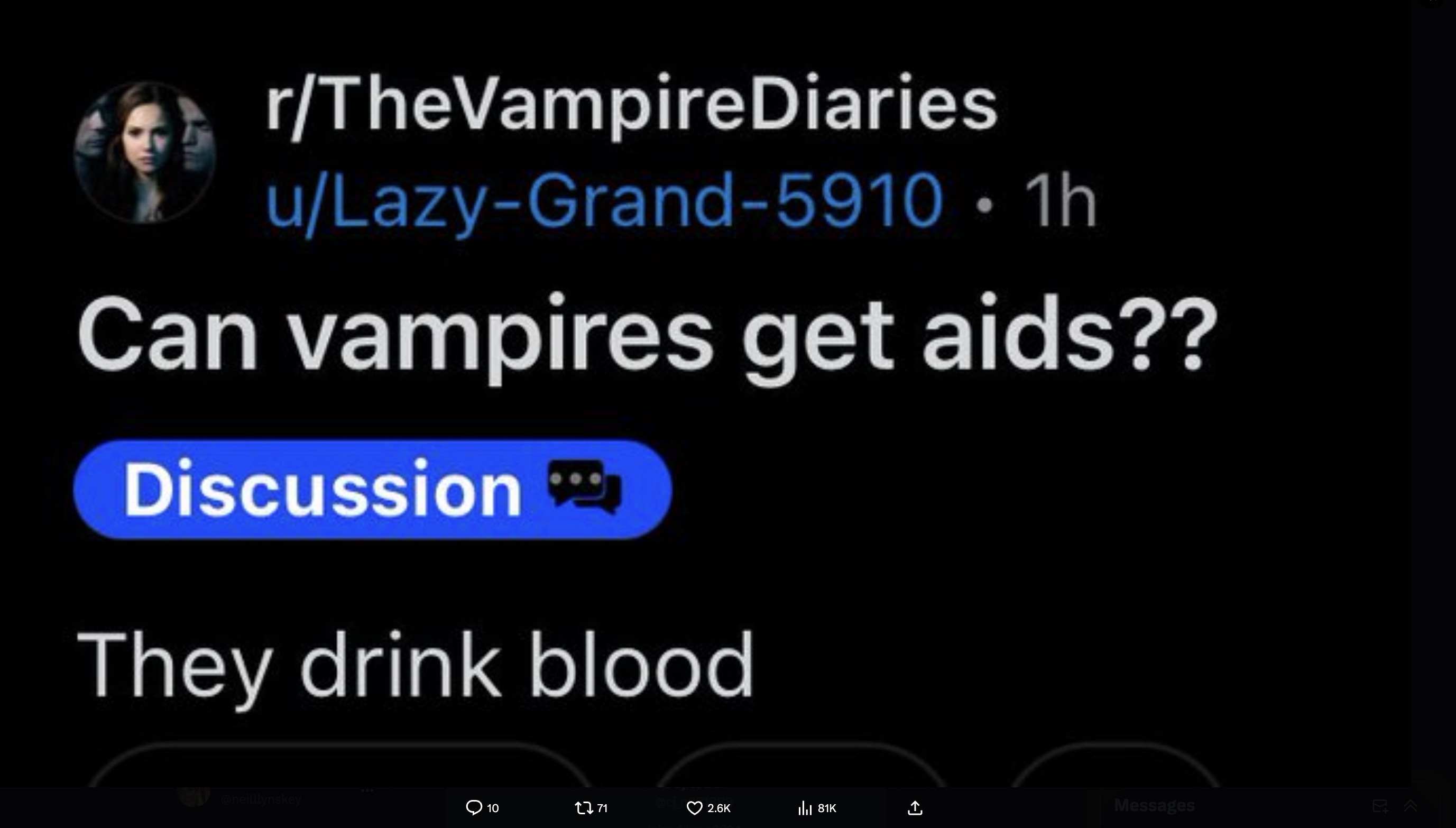 screenshot - rTheVampire Diaries uLazyGrand5910 1h Can vampires get aids?? Discussion They drink blood 808 > 10 1271 Ill 81K