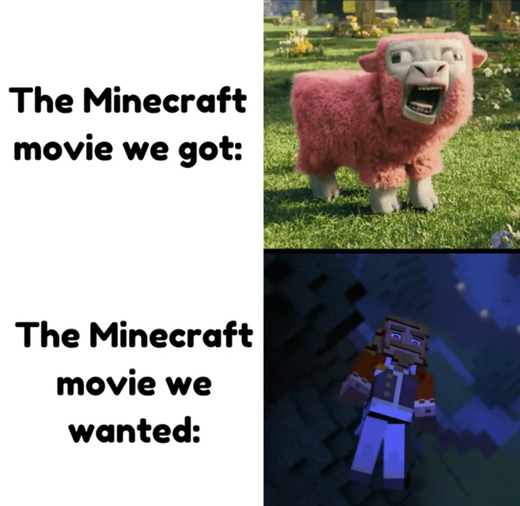 A Minecraft Movie - The Minecraft movie we got The Minecraft movie we wanted