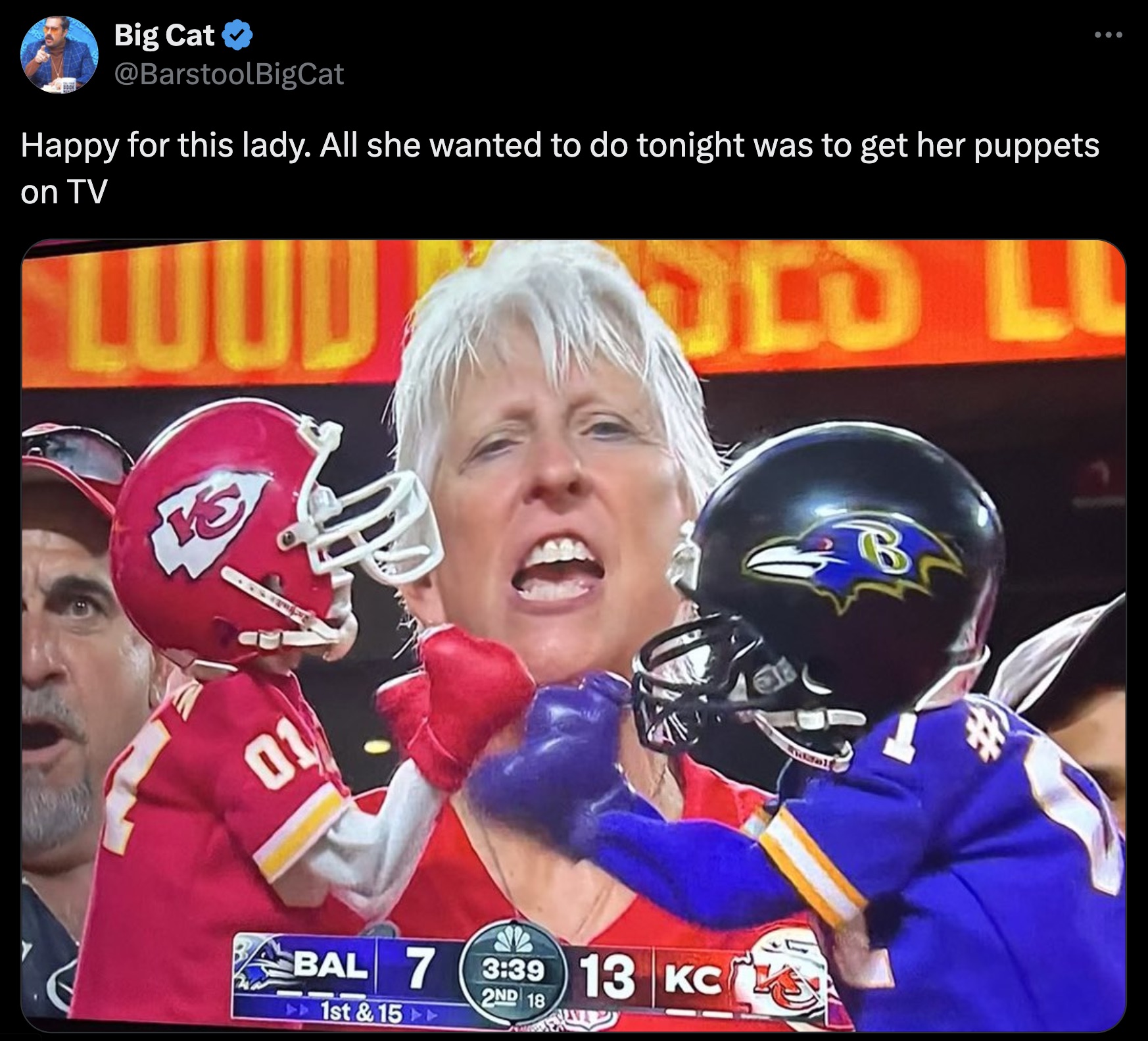 screenshot - Big Cat Happy for this lady. All she wanted to do tonight was to get her puppets on Tv Loud Old Li 01 Bal 7 13 Kc 1st & 15 2ND 18