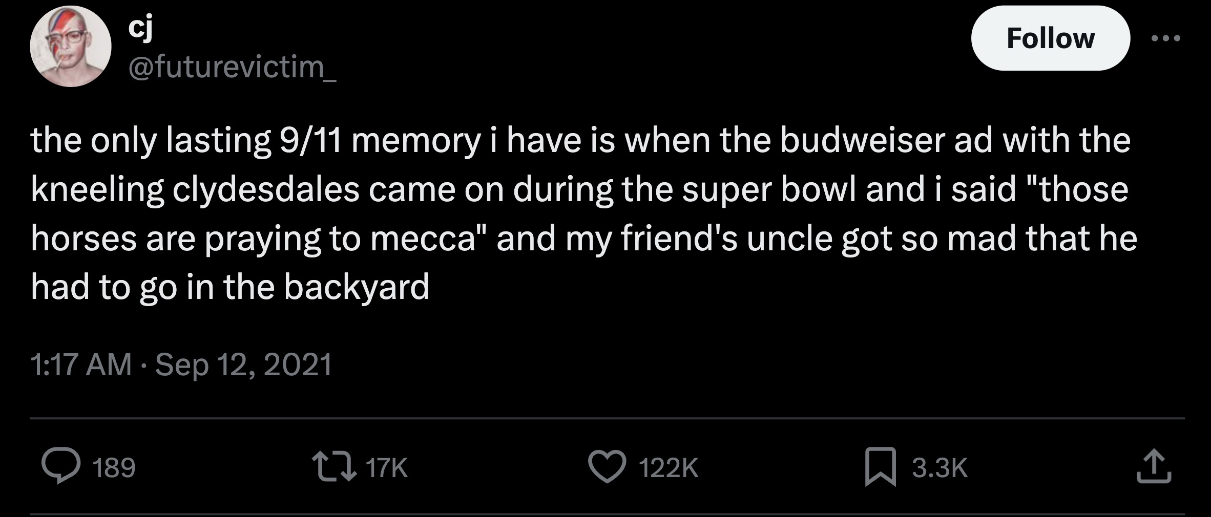 screenshot - cj the only lasting 911 memory i have is when the budweiser ad with the kneeling clydesdales came on during the super bowl and i said "those horses are praying to mecca" and my friend's uncle got so mad that he had to go in the backyard 189 t