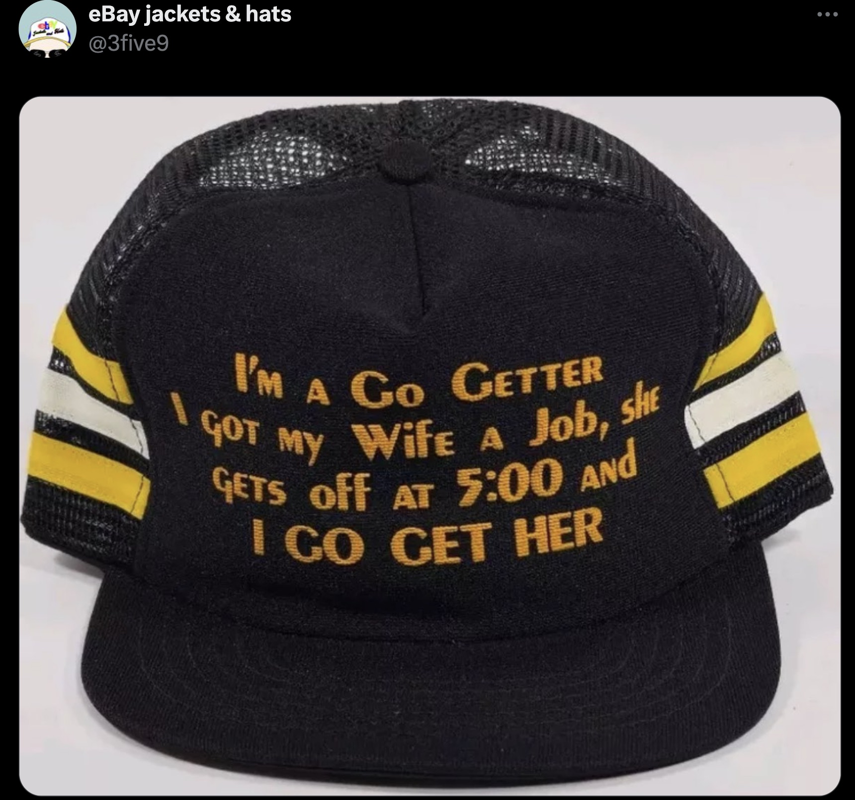 baseball cap - eBay jackets & hats I'M A Go Getter I Got My Wife A Job, She Gets Off At And I Go Get Her