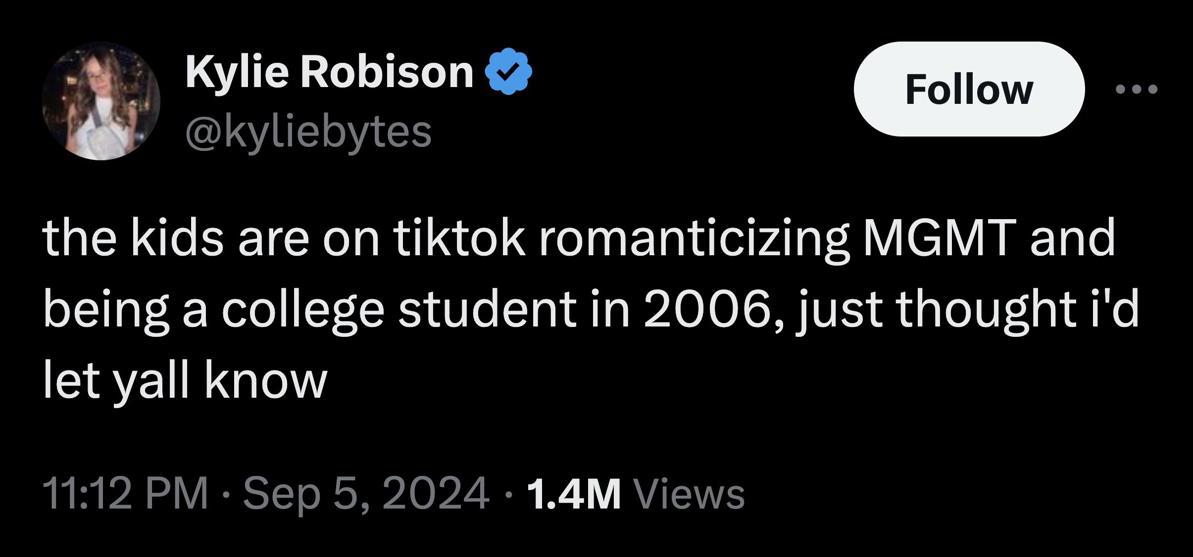 screenshot - Kylie Robison the kids are on tiktok romanticizing Mgmt and being a college student in 2006, just thought i'd let yall know 1.4M Views