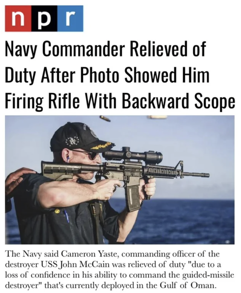 shoot rifle - npr Navy Commander Relieved of Duty After Photo Showed Him Firing Rifle With Backward Scope The Navy said Cameron Yaste, commanding officer of the destroyer Uss John McCain was relieved of duty "due to a loss of confidence in his ability to 