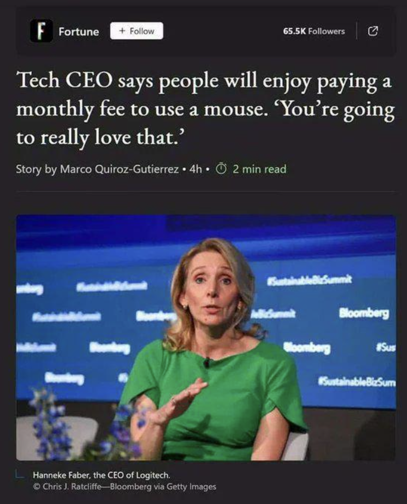 tech ceo says people will enjoy - F Fortune ers Tech Ceo says people will enjoy paying a monthly fee to use a mouse. You're going to really love that.' Story by Marco QuirozGutierrez 4h 2 min read Hanneke Faber, the Ceo of Logitech Chris J. RatcliffeBloom