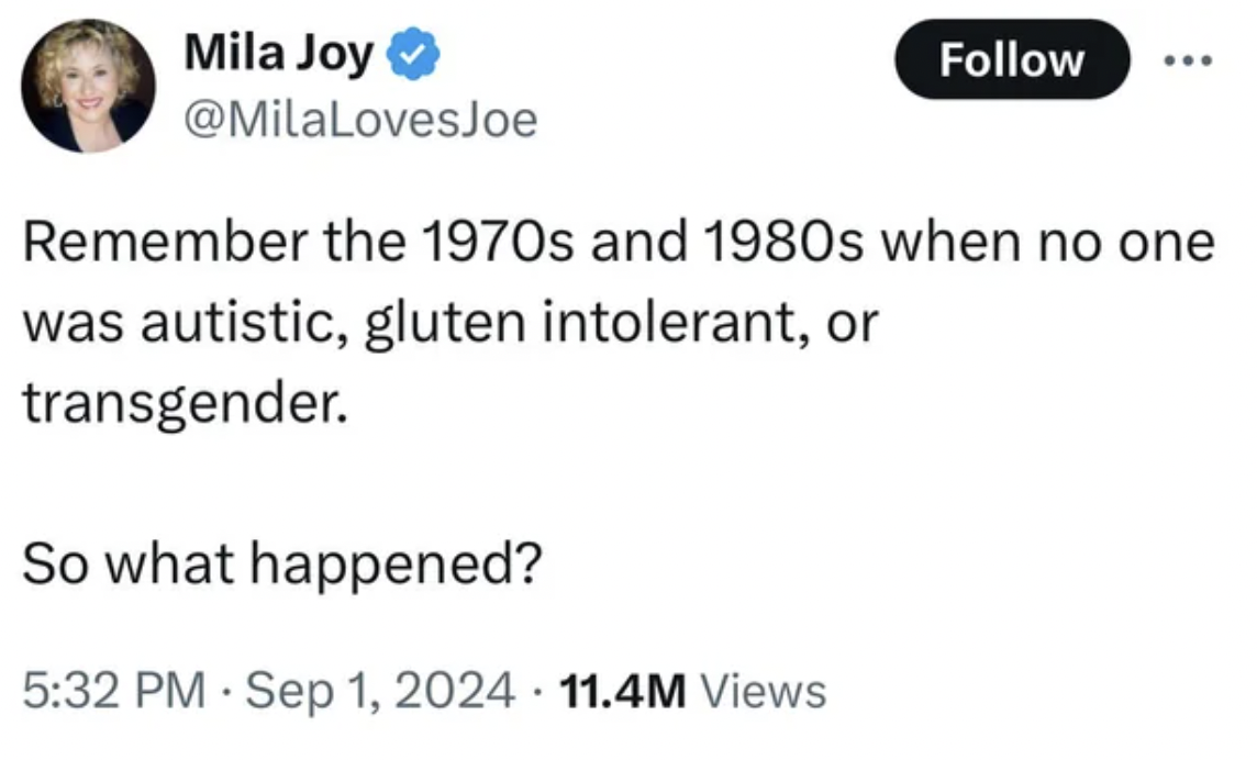 screenshot - Mila Joy Remember the 1970s and 1980s when no one was autistic, gluten intolerant, or transgender. So what happened? 11.4M Views