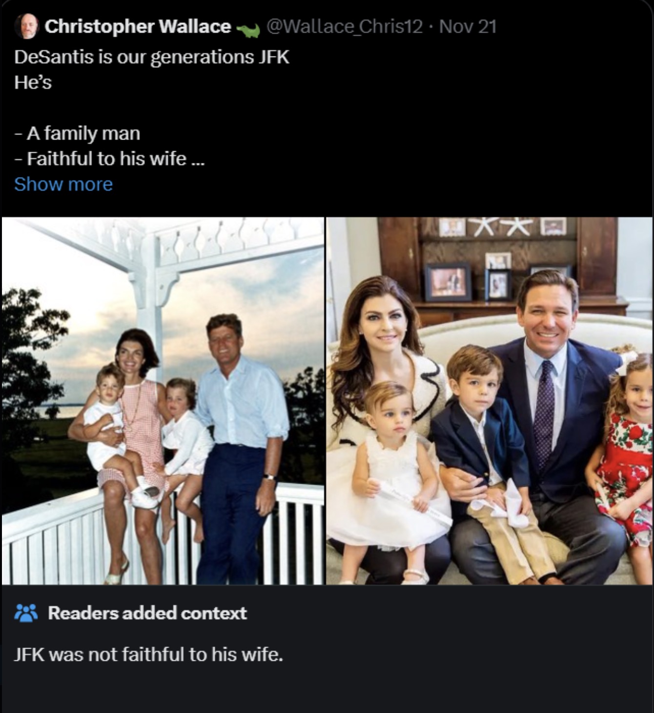 lives in the white house - . Nov 21 Christopher Wallace DeSantis is our generations Jfk He's A family man Faithful to his wife... Show more Readers added context Jfk was not faithful to his wife.