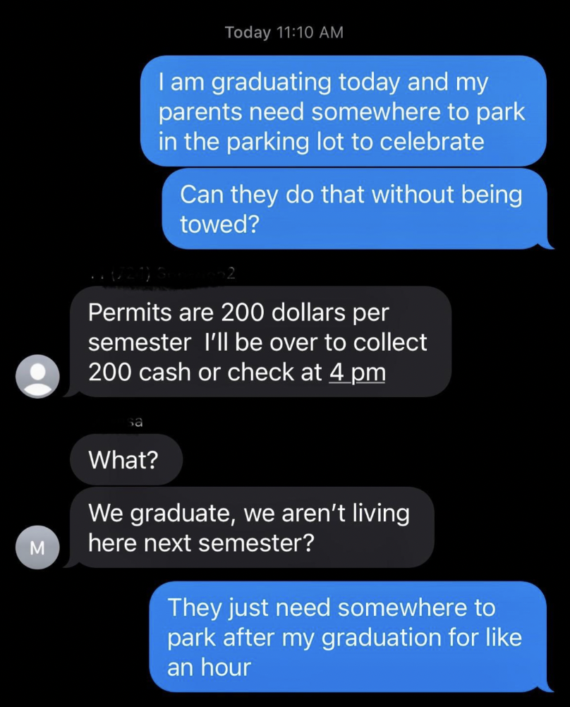 screenshot - M Today I am graduating today and my parents need somewhere to park in the parking lot to celebrate Can they do that without being towed? Permits are 200 dollars per semester I'll be over to collect 200 cash or check at 4 pm What? We graduate