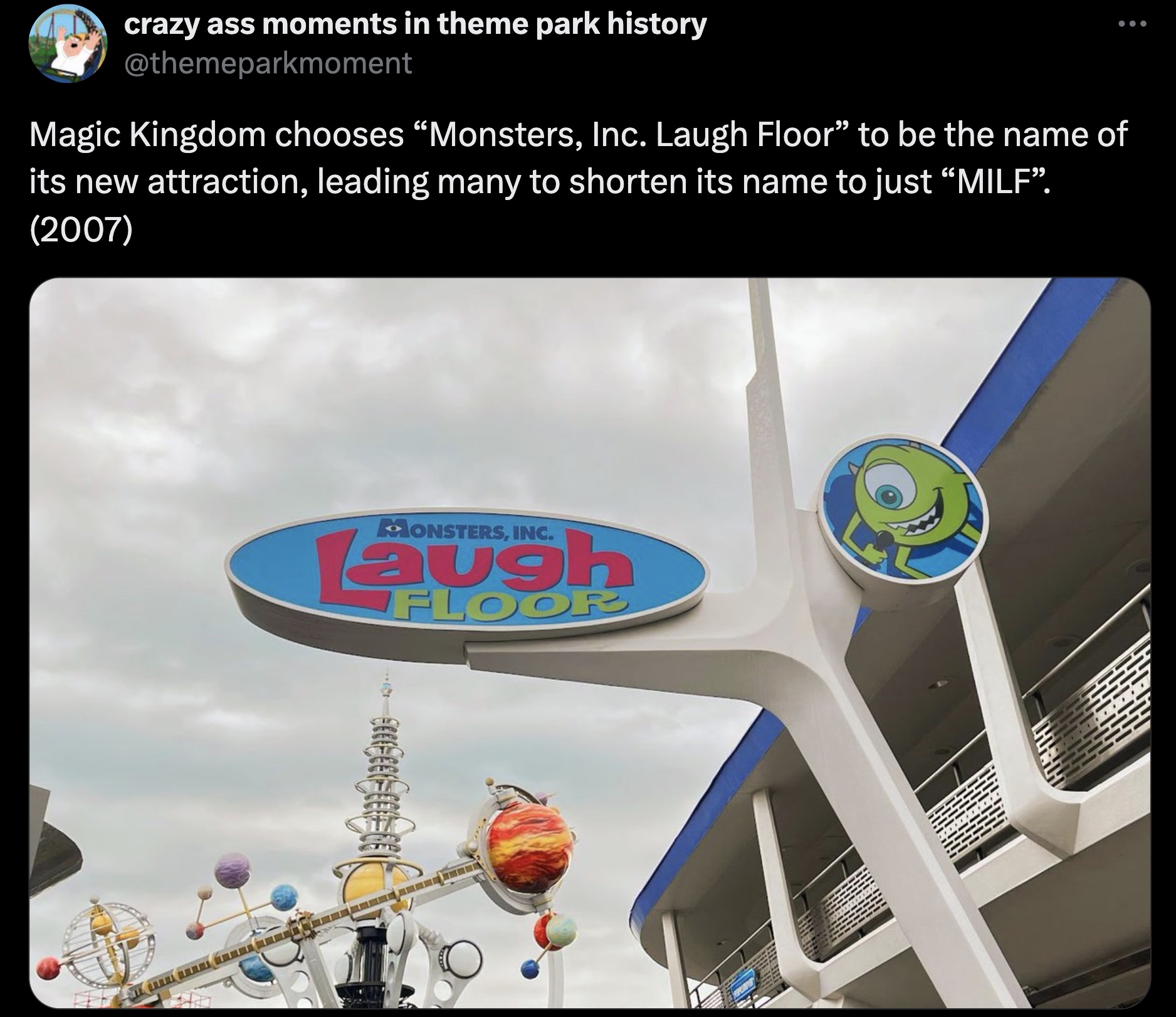 screenshot - crazy ass moments in theme park history Magic Kingdom chooses "Monsters, Inc. Laugh Floor" to be the name of its new attraction, leading many to shorten its name to just "Milf. 2007 Monsters, Inc. Laugh Floor