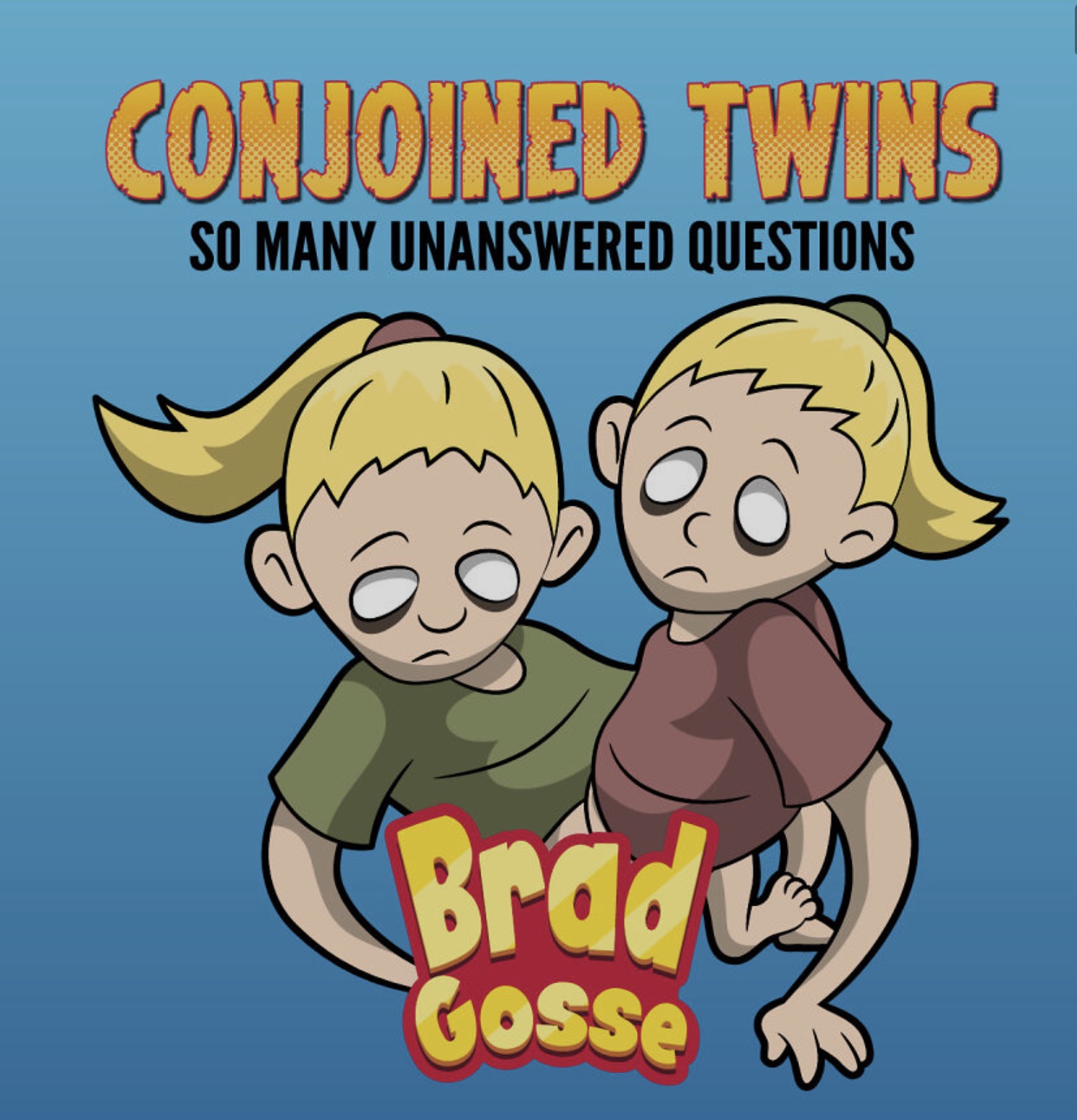 brad gosse books - Conjoined Twins So Many Unanswered Questions Bradu Gosse