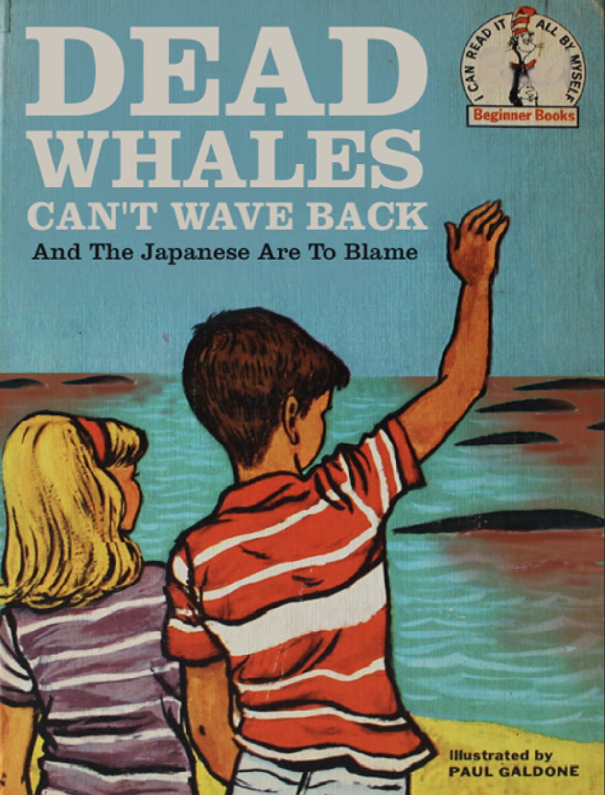 disturbing children's books - Dead Whales Can'T Wave Back And The Japanese Are To Blame Read It Can All B By Beginner Books Myself Illustrated by Paul Galdone