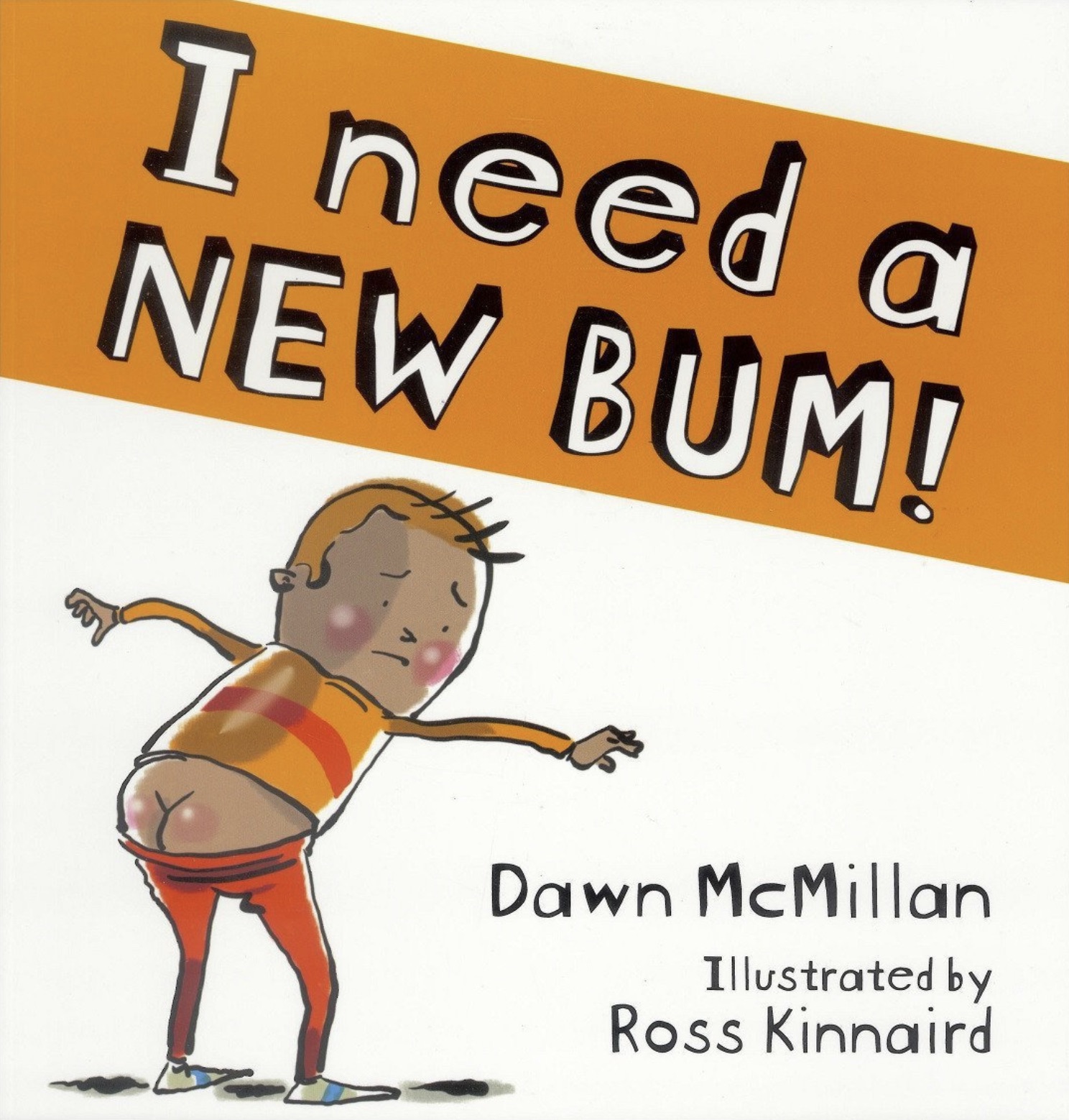 need a new bum book cover - I need a New Bum! Dawn McMillan Illustrated by Ross Kinnaird