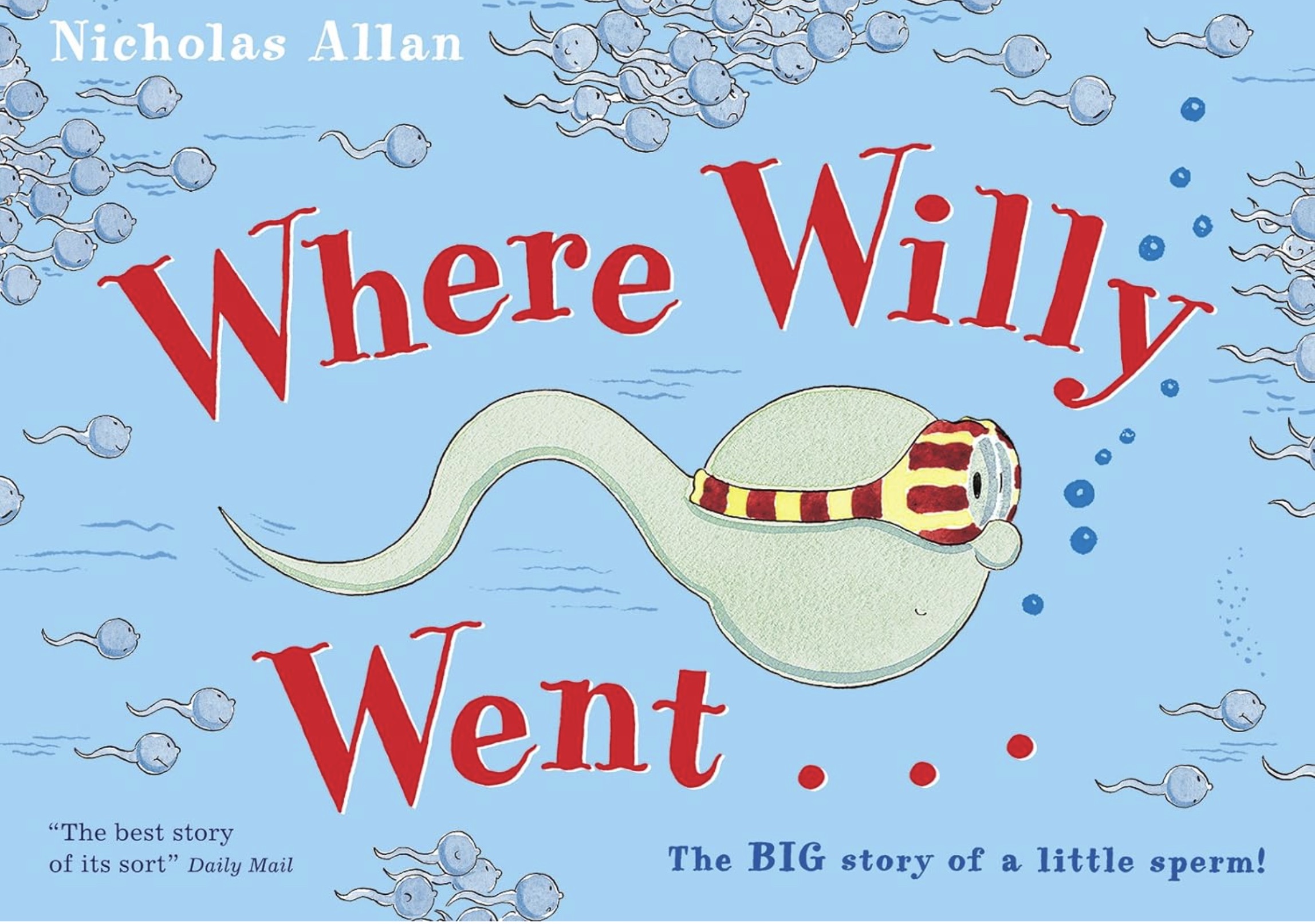 willy went - Nicholas Allan Where Willy "The best story Went of its sort" Daily Mail The Big story of a little sperm!