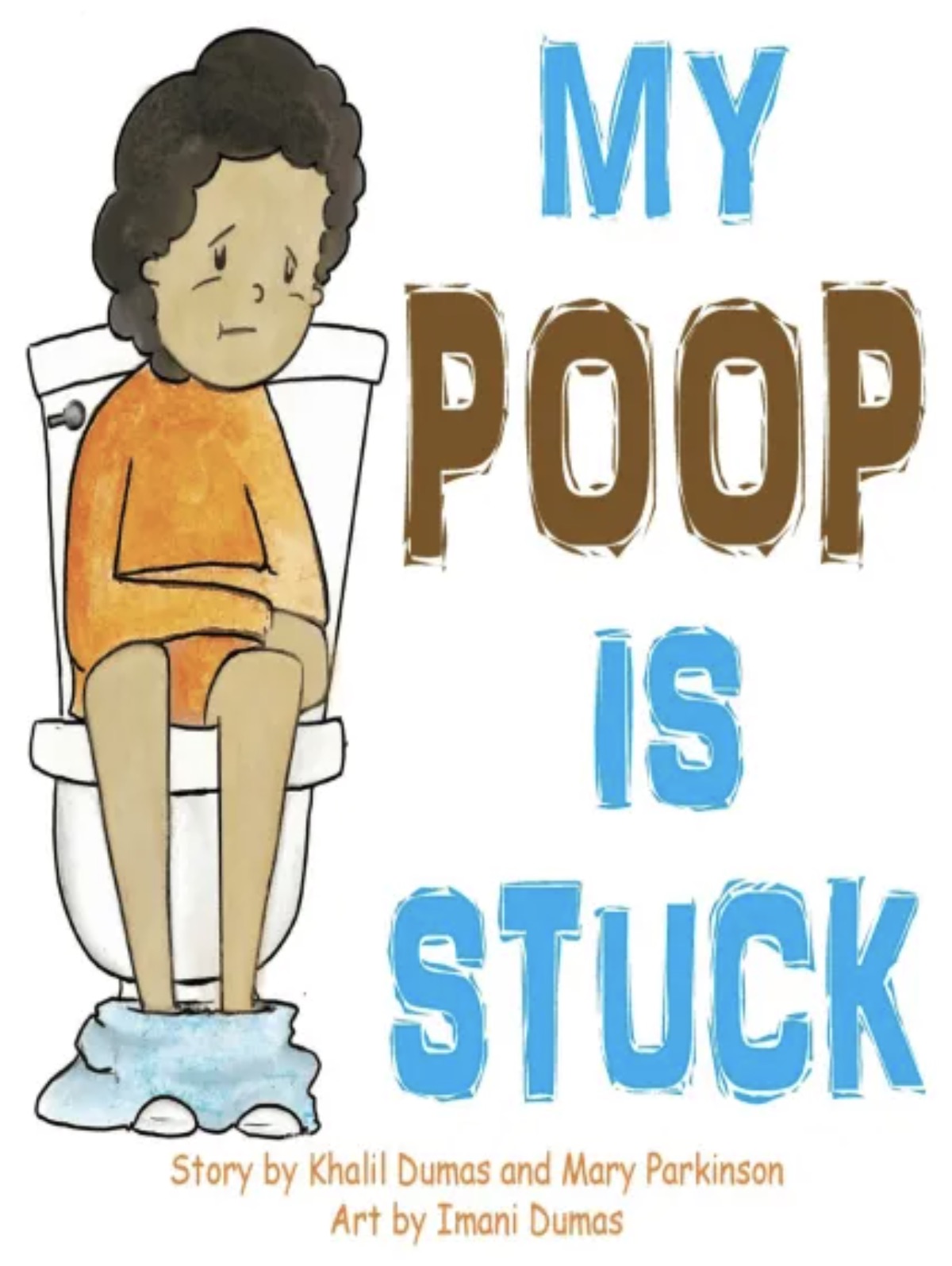 cartoon - My Poop Is Stuck Story by Khalil Dumas and Mary Parkinson Art by Imani Dumas