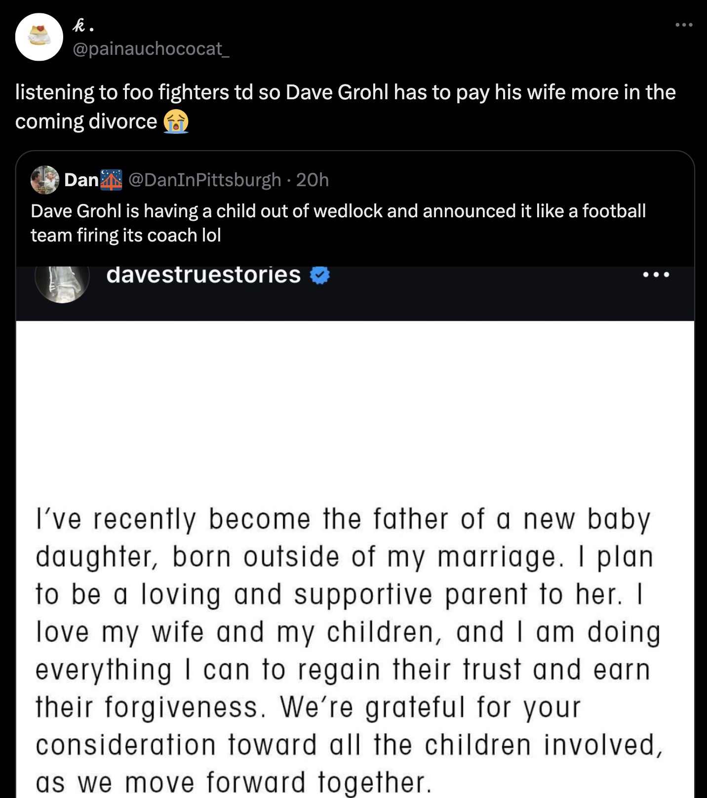 screenshot - k. listening to foo fighters td so Dave Grohl has to pay his wife more in the coming divorce Dan 20h Dave Grohl is having a child out of wedlock and announced it a football team firing its coach lol davestruestories I've recently become the f