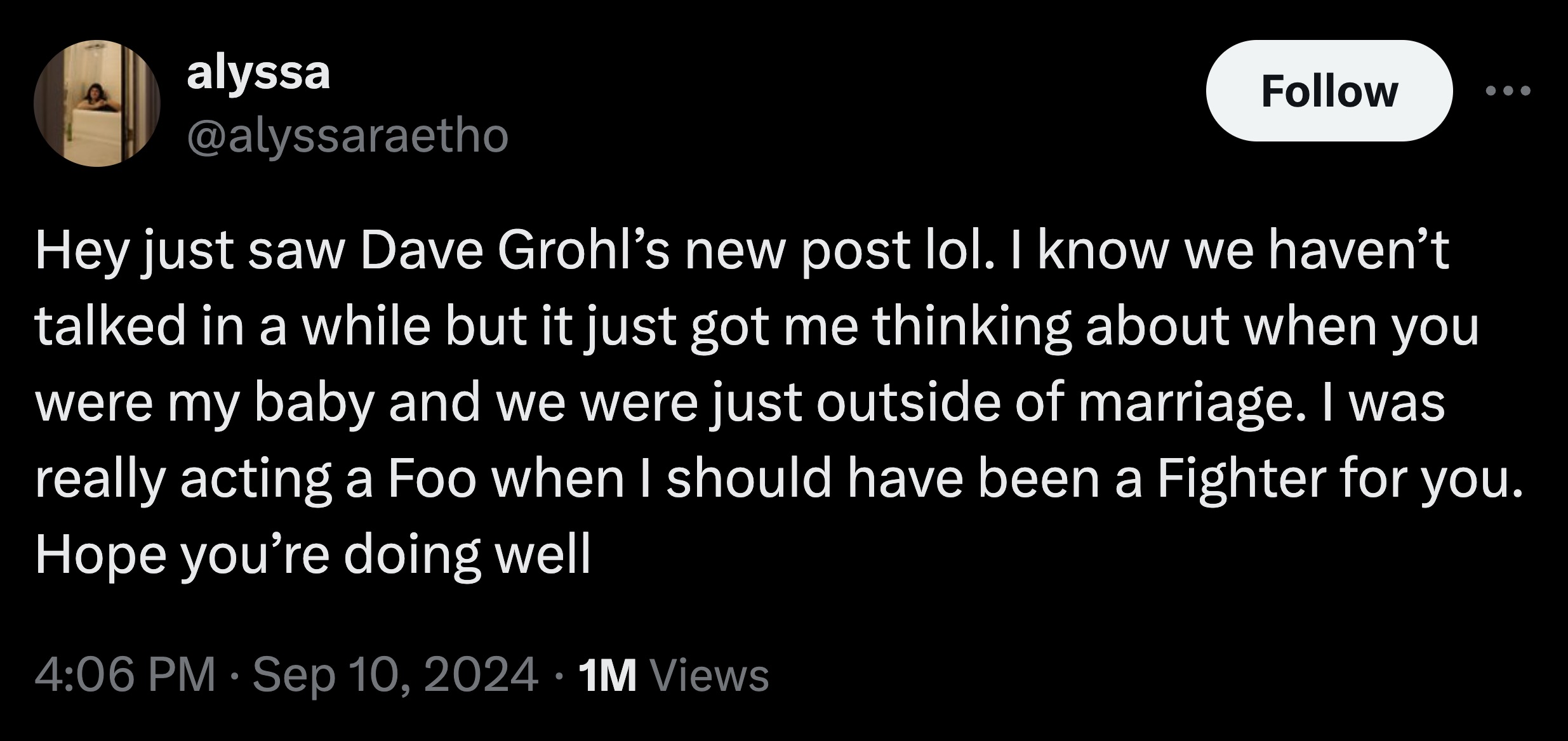 screenshot - alyssa Hey just saw Dave Grohl's new post lol. I know we haven't talked in a while but it just got me thinking about when you were my baby and we were just outside of marriage. I was really acting a Foo when I should have been a Fighter for y