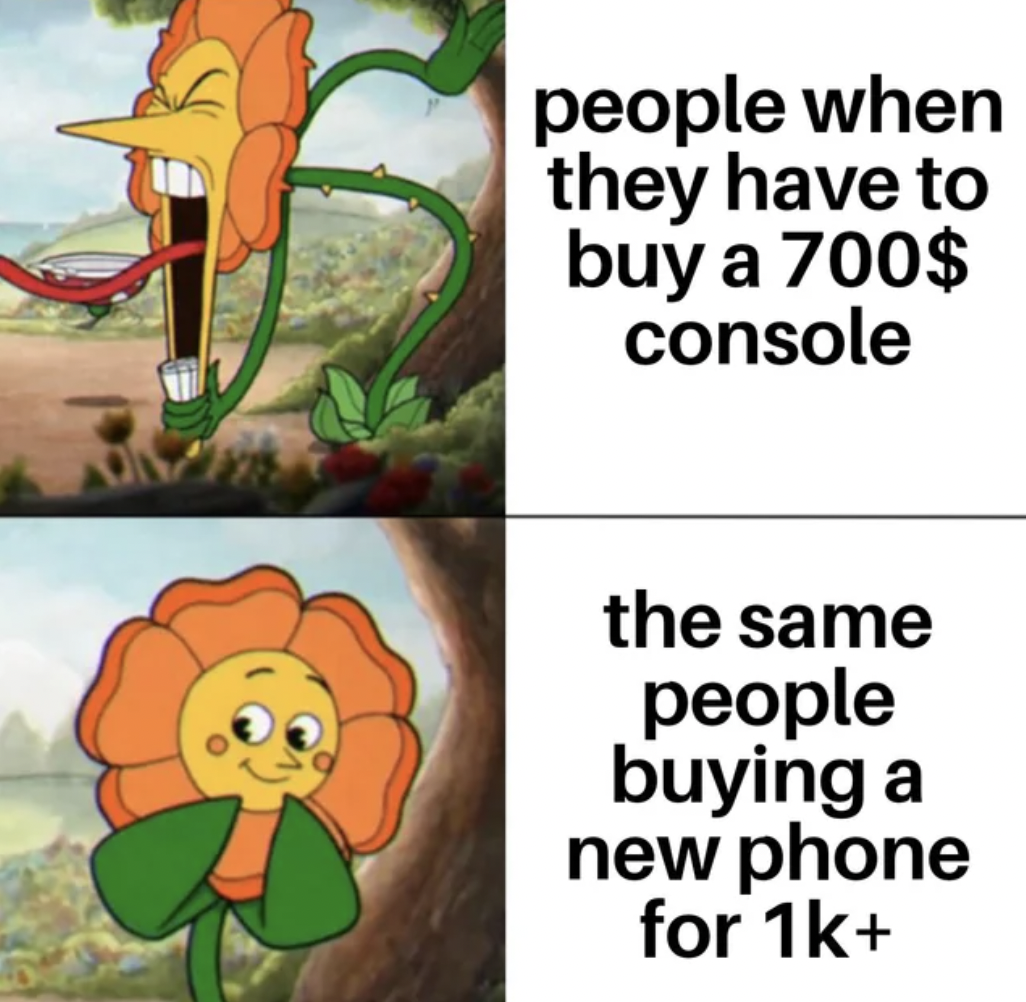 it's only ok when i do - people when they have to buy a 700$ console the same people buying a new phone for 1k