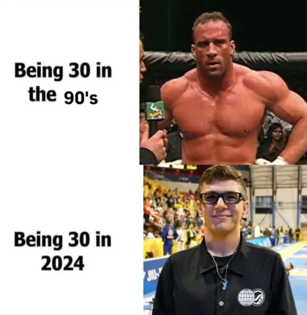 being 30 meme - Being 30 in the 90's Being 30 in 2024