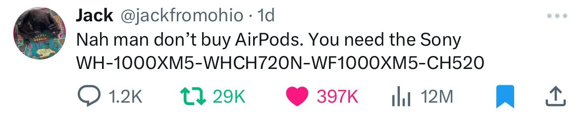 parallel - Jack . 1d Nah man don't buy AirPods. You need the Sony Wh1000XM5WHCH720NWF1000XM5CH520 t Ill 12M