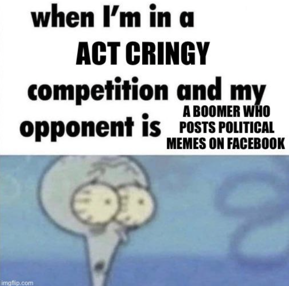 Enneagram of Personality - when I'm in a Act Cringy competition and my A Boomer Who opponent is Posts Political Memes On Facebook imgflip.com