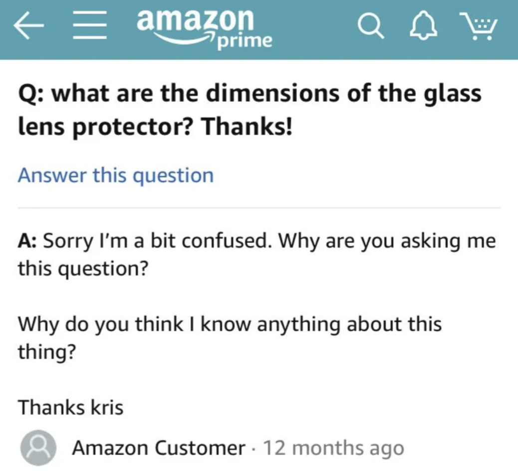 screenshot - amazon prime Q W Q what are the dimensions of the glass lens protector? Thanks! Answer this question A Sorry I'm a bit confused. Why are you asking me this question? Why do you think I know anything about this thing? Thanks kris Amazon Custom