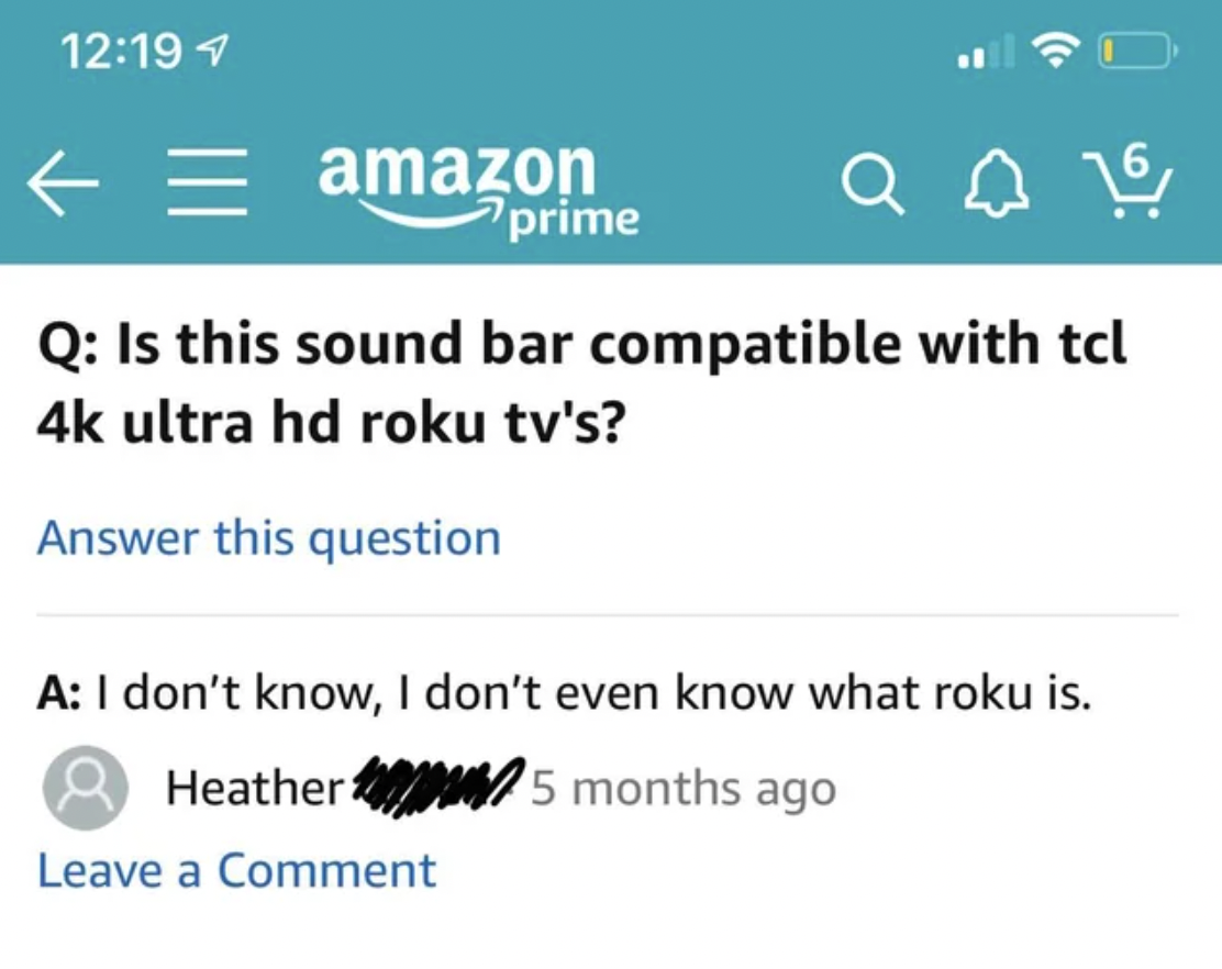 screenshot - 1 amazon prime Q Is this sound bar compatible with tcl 4k ultra hd roku tv's? Answer this question A I don't know, I don't even know what roku is. Heather 5 months ago Leave a Comment