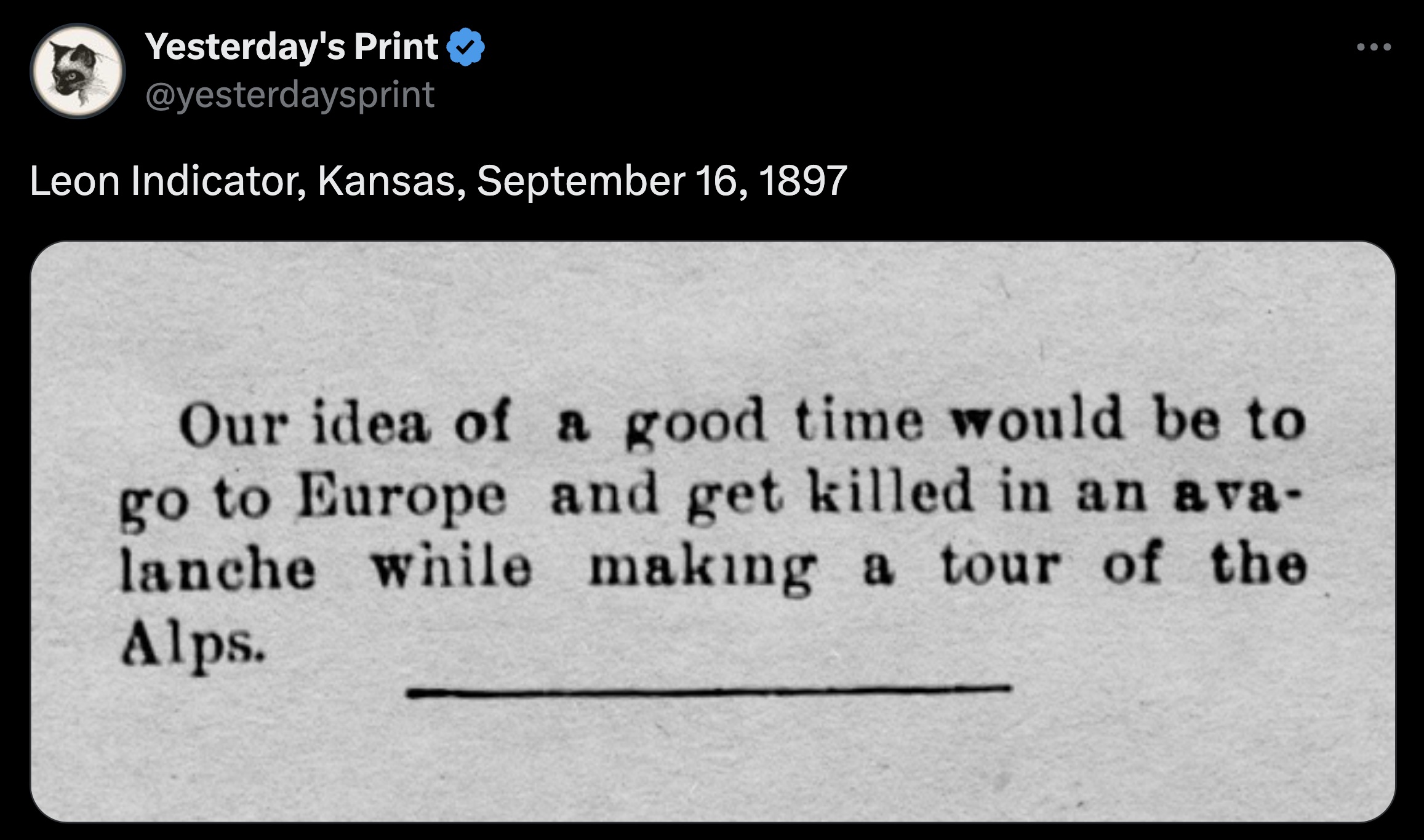 screenshot - Yesterday's Print Leon Indicator, Kansas, Our idea of a good time would be to go to Europe and get killed in an ava lanche while making a tour of the Alps.