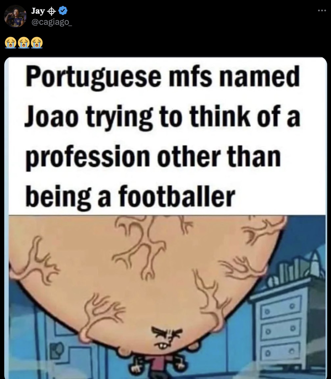 very smart meme - Jay Portuguese mfs named Joao trying to think of a profession other than being a footballer