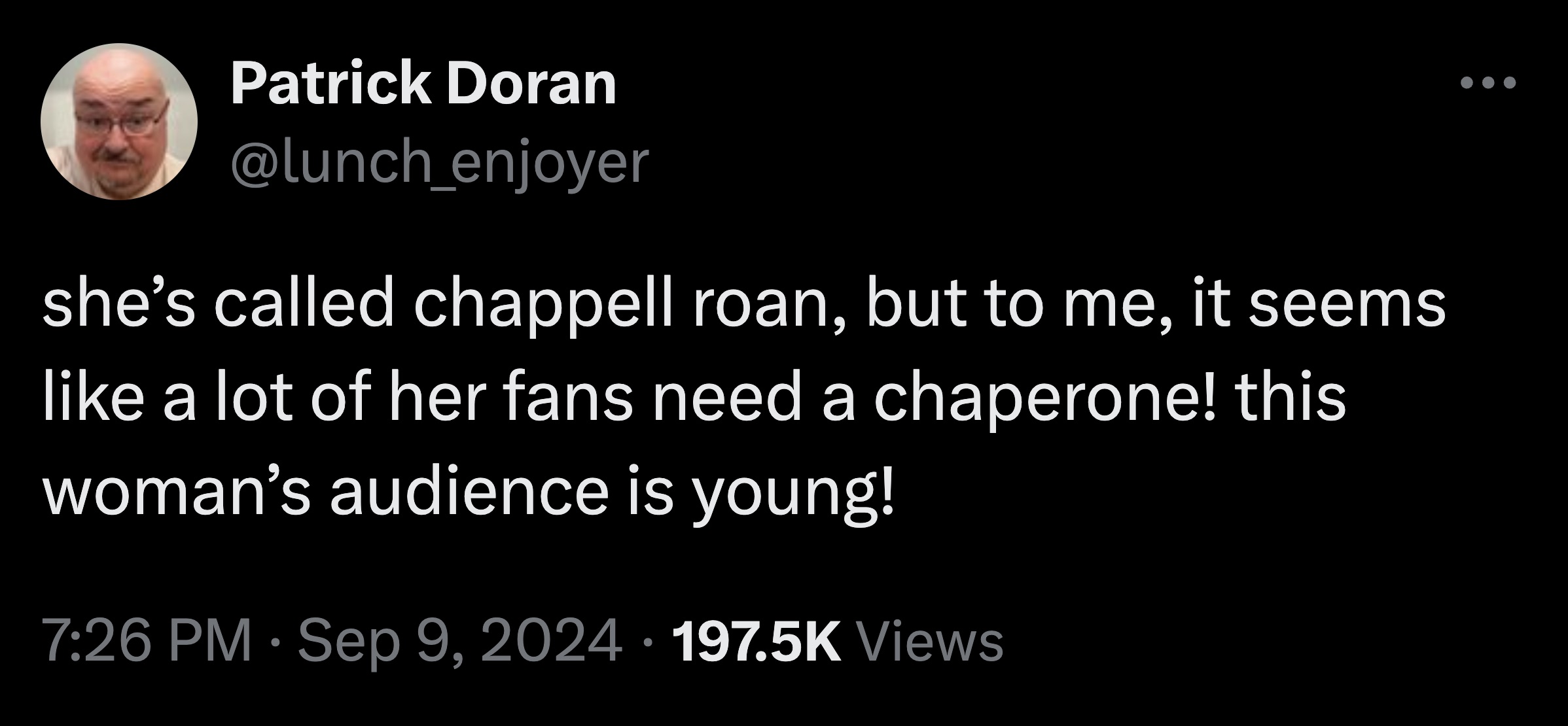 screenshot - Patrick Doran she's called chappell roan, but to me, it seems a lot of her fans need a chaperone! this woman's audience is young! Views