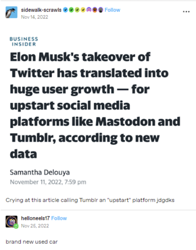 screenshot - sidewalkscrawls Business Insider Elon Musk's takeover of Twitter has translated into huge user growth for upstart social media platforms Mastodon and Tumblr, according to new data Samantha Delouya , Crying at this article calling Tumblr an "u