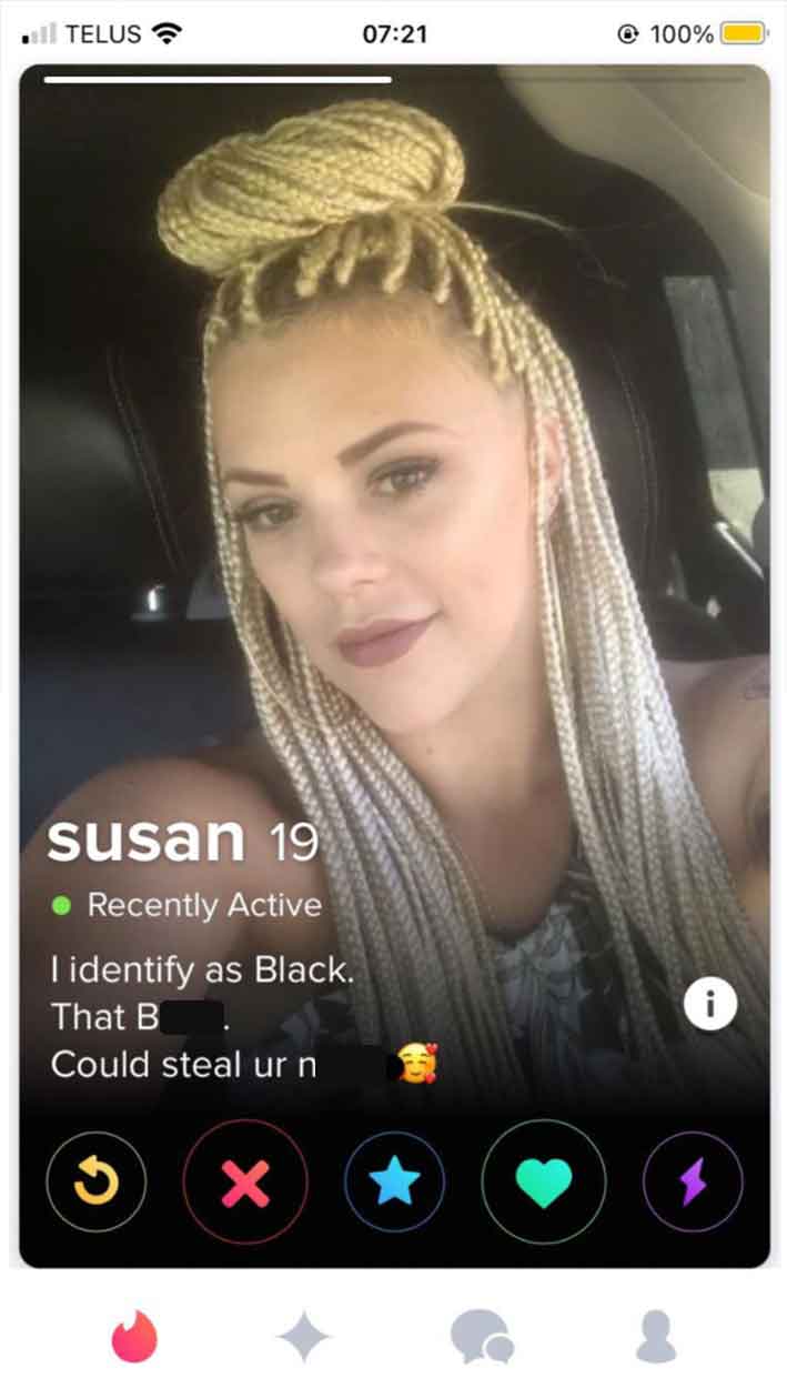 see if you know people in common tinder - all Telus 100% susan 19 Recently Active I identify as Black. That B. Could steal ur n