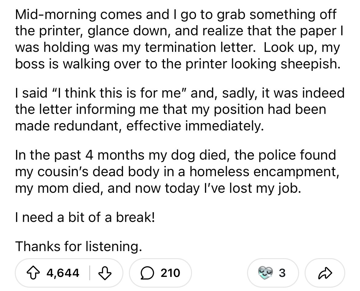 number - Midmorning comes and I go to grab something off the printer, glance down, and realize that the paper I was holding was my termination letter. Look up, my boss is walking over to the printer looking sheepish. I said "I think this is for me" and, s