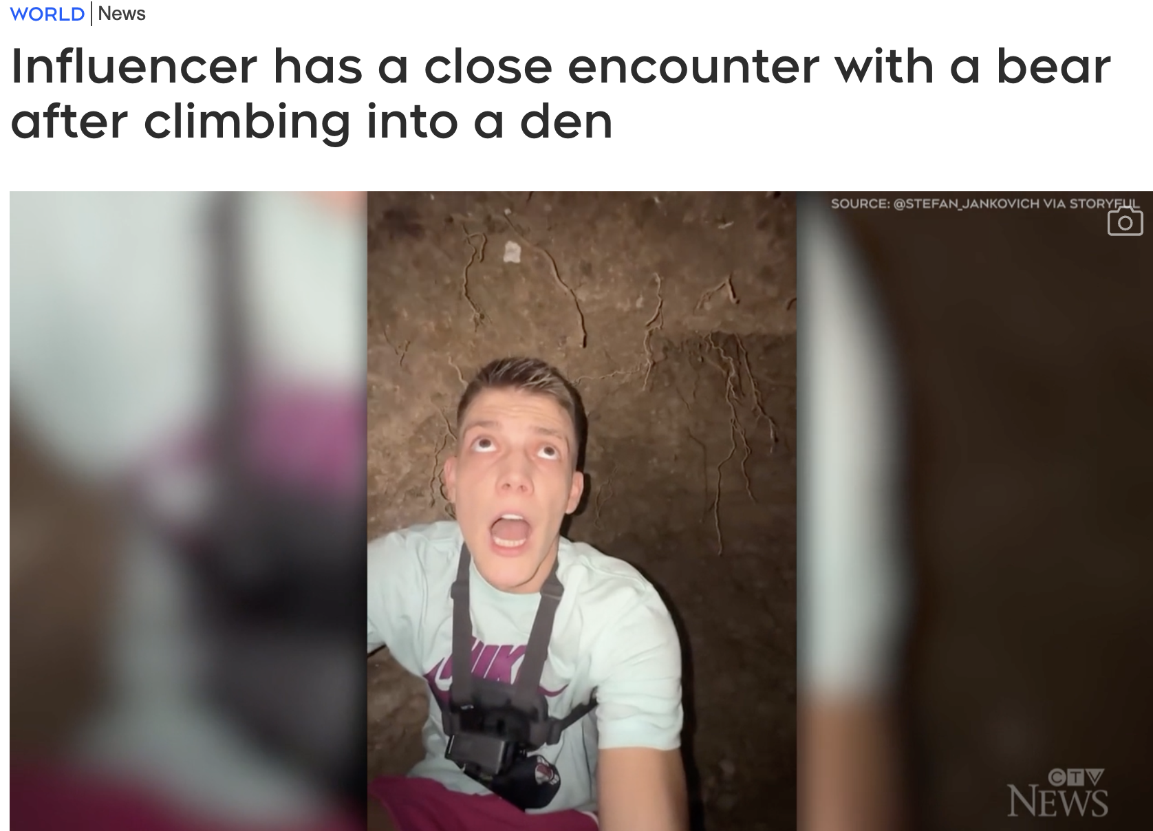 photo caption - World News Influencer has a close encounter with a bear after climbing into a den Source Jankovich Via Storyful Cev News