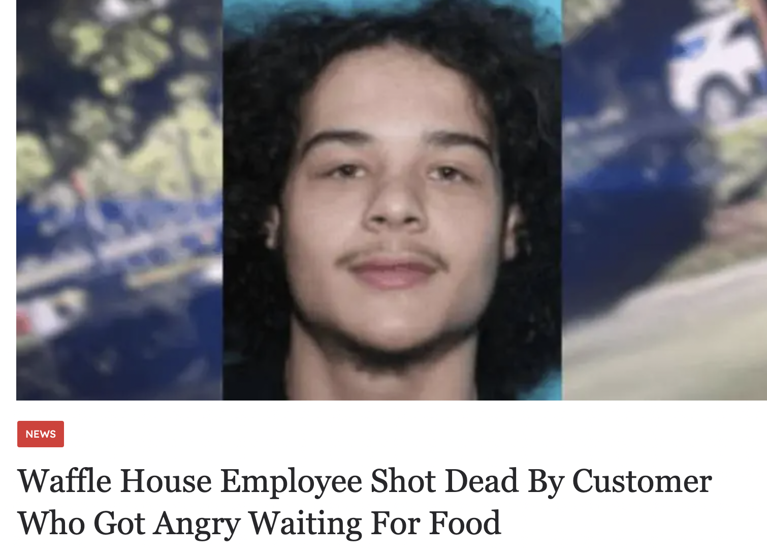 photo caption - News Waffle House Employee Shot Dead By Customer Who Got Angry Waiting For Food