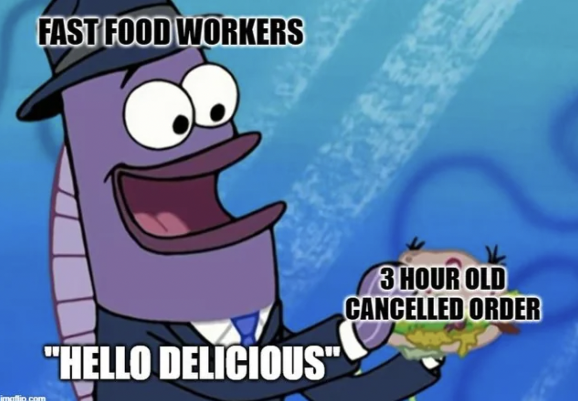 Meme - Fast Food Workers "Hello Delicious" 3 Hour Old Cancelled Order