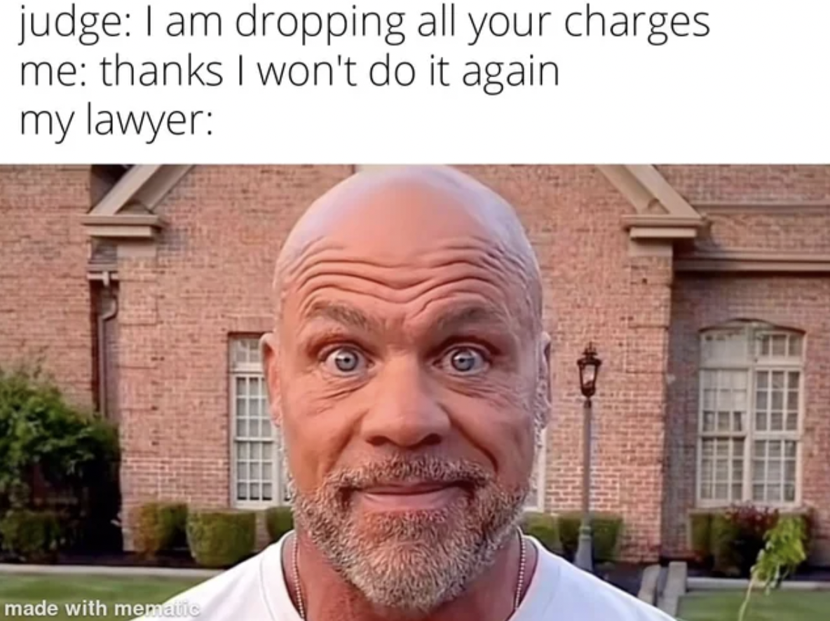 kurt angle meme - judge I am dropping all your charges me thanks I won't do it again my lawyer made with mematic