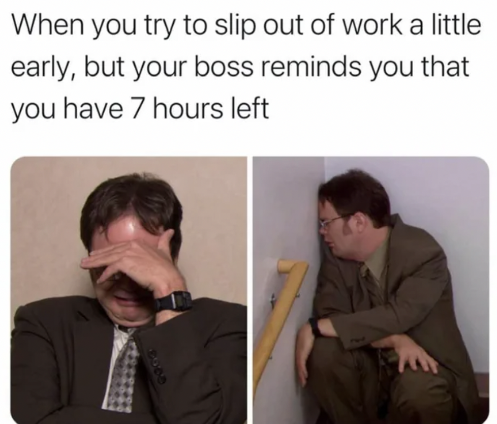 dwight crying in stairwell - When you try to slip out of work a little early, but your boss reminds you that you have 2008