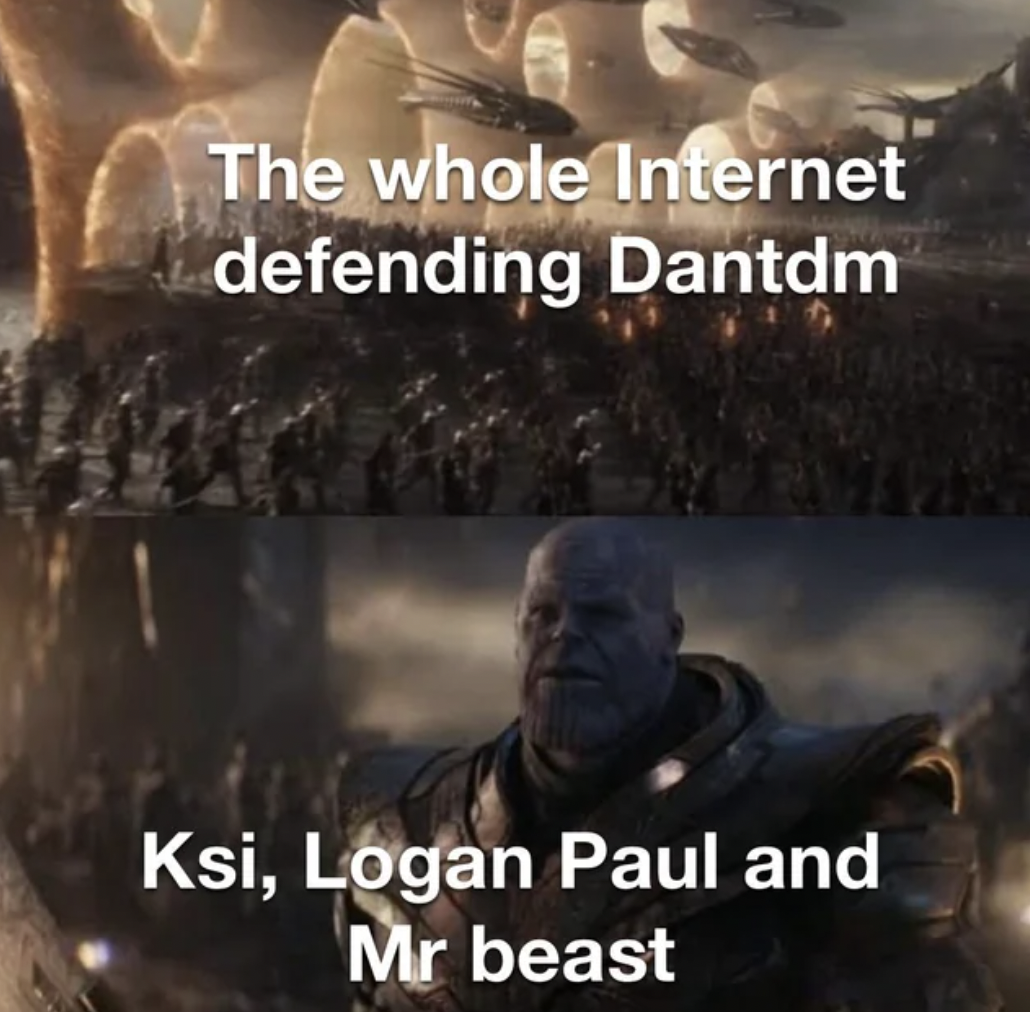 Internet meme - The whole Internet defending Dantdm Ksi, Logan Paul and Mr beast