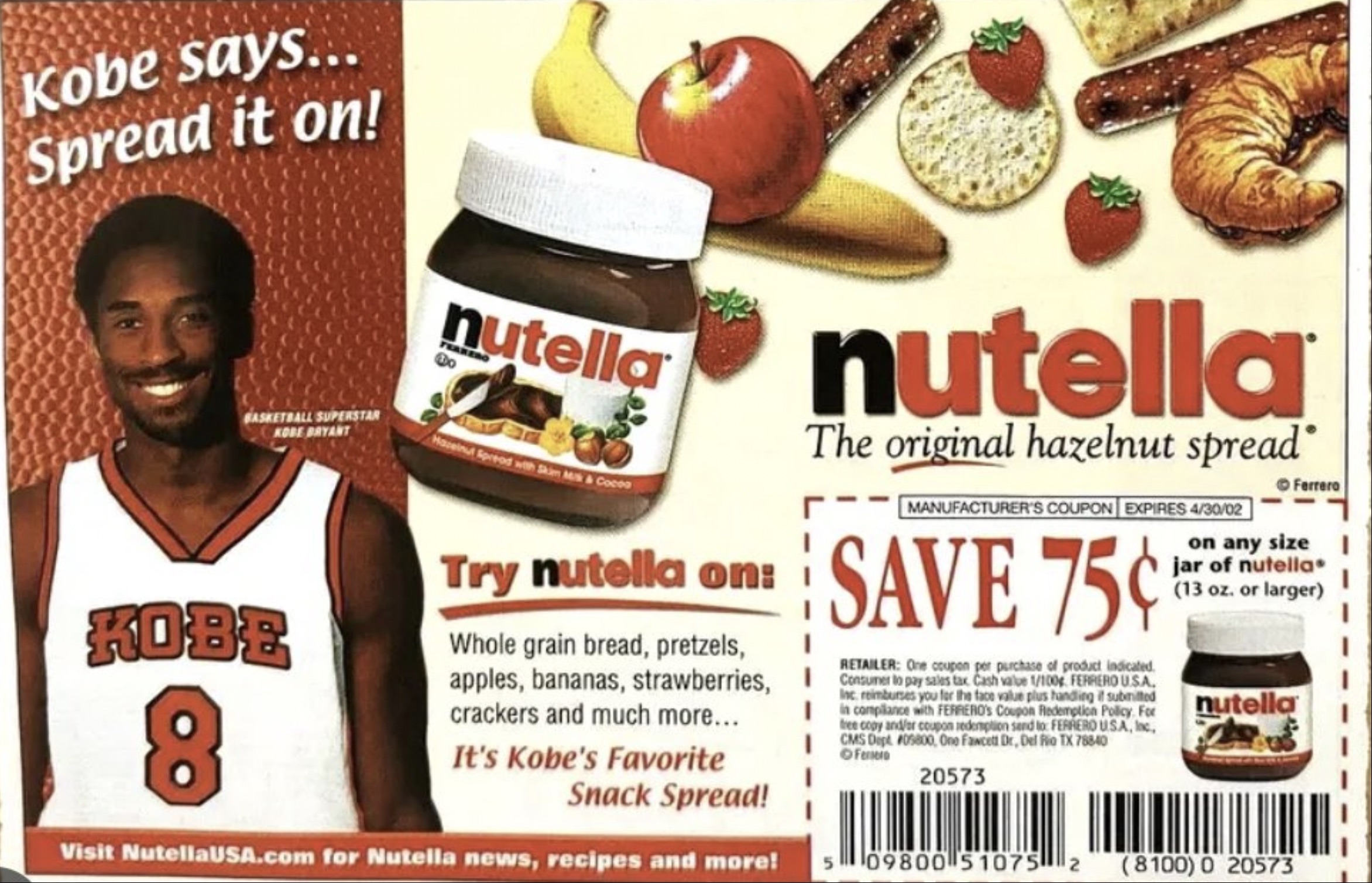 kobe nutella ad - Kobe says... Spread it on! Kobe 8 nutella Try nutella on Whole grain bread, pretzels, nutella The original hazelnut spread' Manufacturer'S Coupon Expires 43002 Save 75 Retailer On per purchase of prodal indicated Ferrar on any size jar o