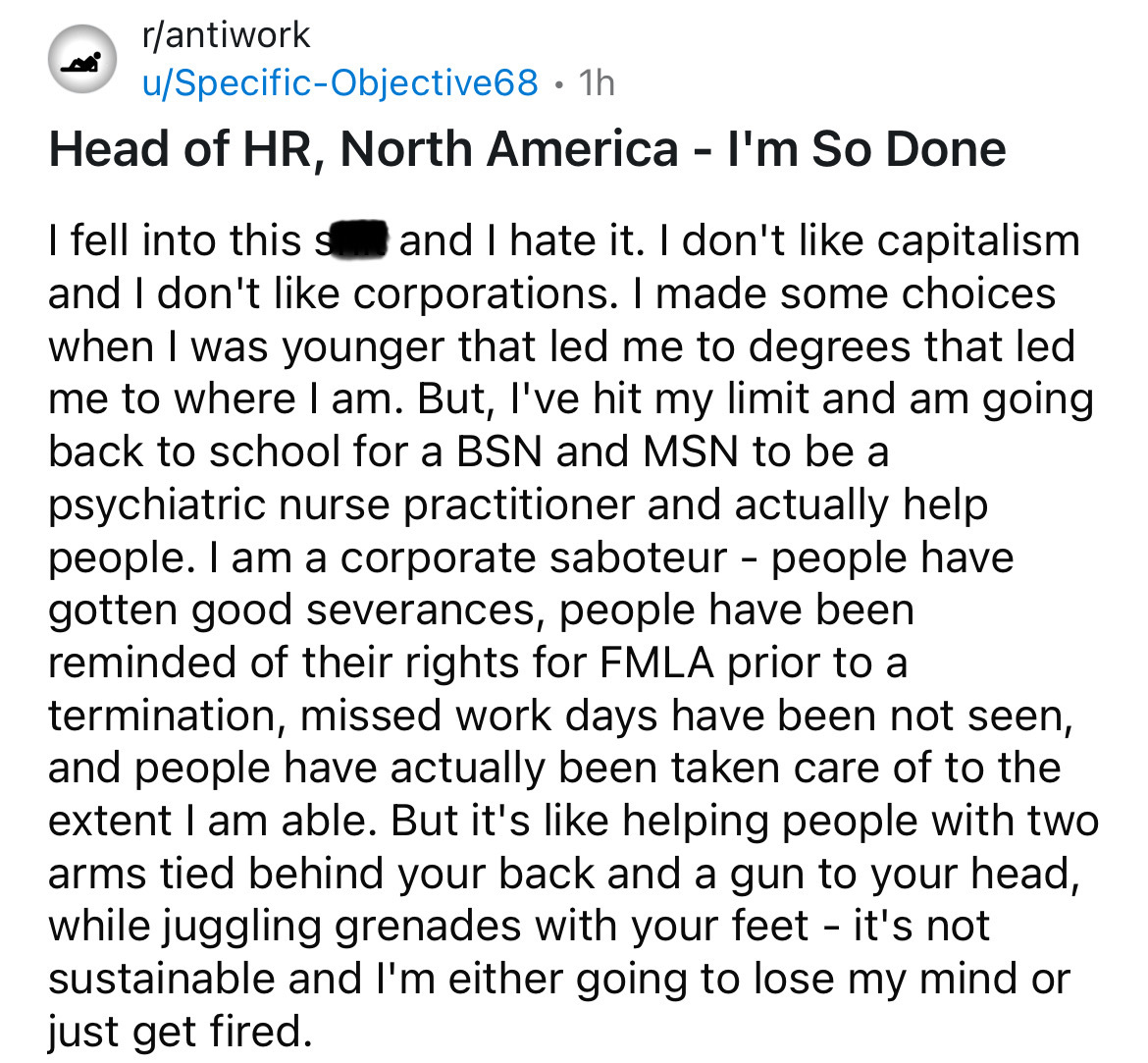 document - rantiwork uSpecificObjective68 1h Head of Hr, North America I'm So Done I fell into this s and I hate it. I don't capitalism and I don't corporations. I made some choices when I was younger that led me to degrees that led me to where I am. But,